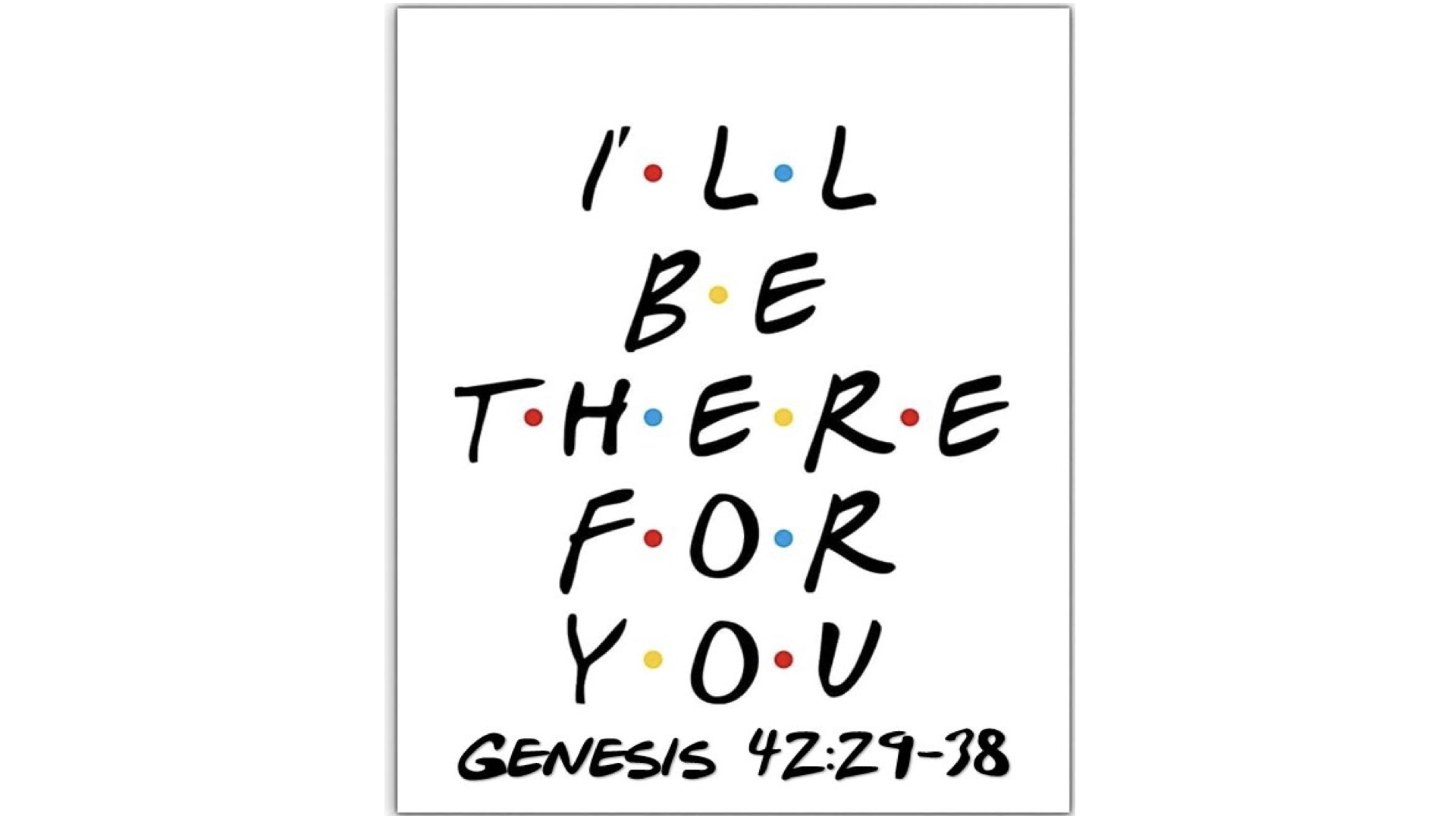 I ll be there for you faith church